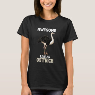 Strausse Großartig Wie ein Strauß T-Shirt