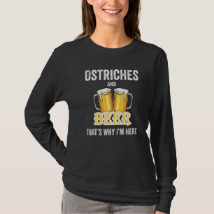 Strauße und Bier deshalb bin ich hier T-Shirt