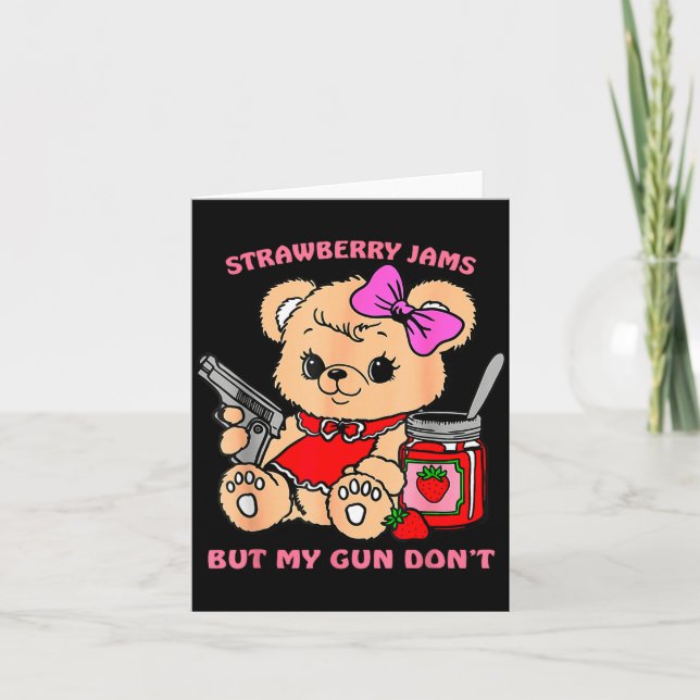 Strawberry Jams But My Gun Don't Funny Teddy Bear  Karte (Vorderseite)