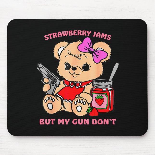 Strawberry Jams But My Gun Don't Funny Teddy Bear  Mousepad (Vorne)