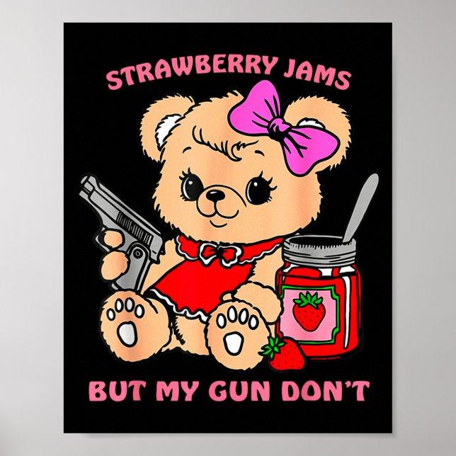 Strawberry Jams But My Gun Don't Funny Teddy Bear  Poster (Vorne)