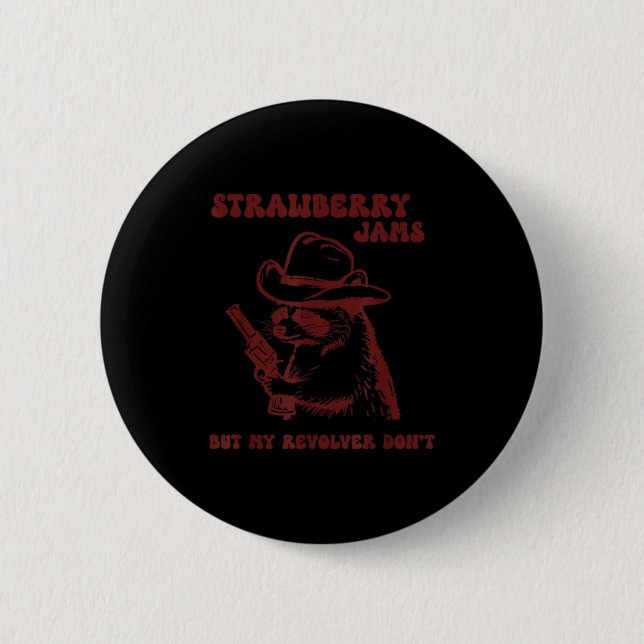 Strawberry Jams My Revolver Don't Funny Raccoon Co Button (Vorderseite)