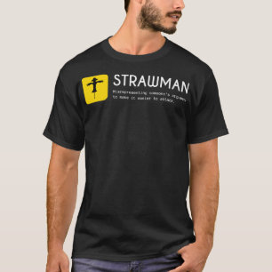 Strawman Fallacy Fallacies T-Shirt