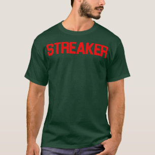 STREAKER T-Shirt