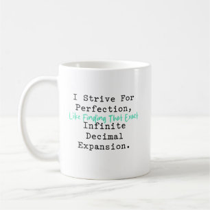 Strebe nach Perfektion Unendliche Dezimal-Mathemat Kaffeetasse