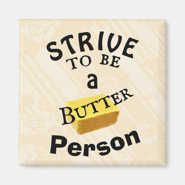 Streben nach Butter Person Magnet (Vorne)