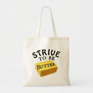 Streben nach einer Buttertasche Tragetasche