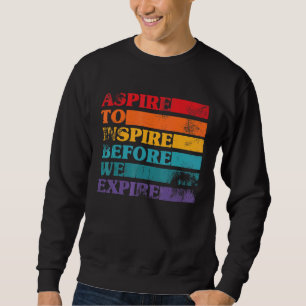 Streben, positive Inspiration Vintag Inspirieren Sweatshirt