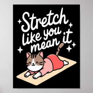 Strecke dich, als ob du es ernst meinst Yoga Katze Poster