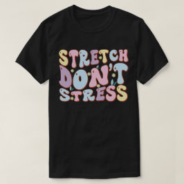Strecken statt Stress T-Shirt