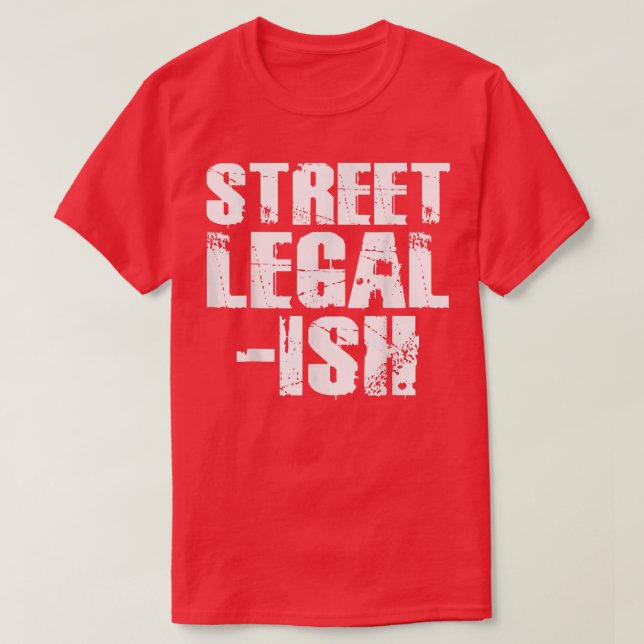 Street Legal Ish Drag Racer Frisierte Auto T - Shi T-Shirt (Design vorne)