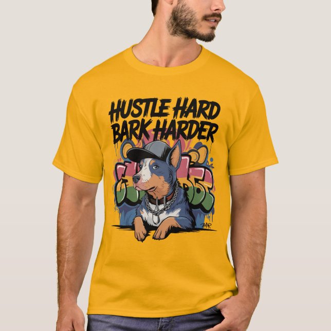Street Style Cattle Dog - Hustle Hard, Bark Harder T-Shirt (Vorderseite)