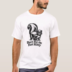 Streiche nicht das Furz-Kitty-Stinktier T T-Shirt