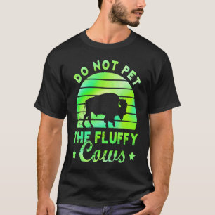 Streicheln Sie die flauschigen Kühe nicht Bisons T-Shirt