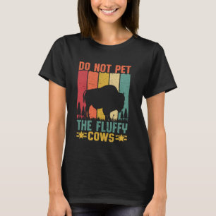 Streicheln Sie die flauschigen Kühe nicht Lustiger T-Shirt