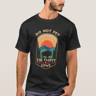Streicheln Sie die flauschigen Kühe nicht Lustiger T-Shirt