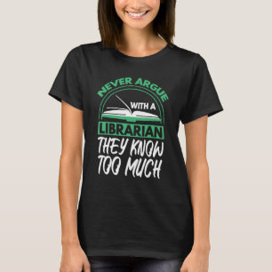 Streit nie mit einem Bibliothekar, den sie viel Bi T-Shirt