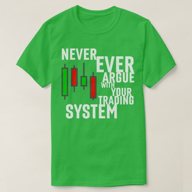 Streit niemals mit Ihrem Handelssystem T-Shirt (Design vorne)