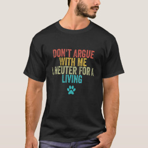 Streite nicht mit mir, ich brauche eine lebendige T-Shirt