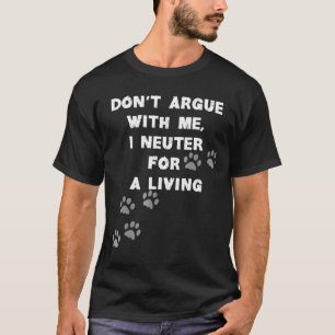 Streite nicht mit mir Tierarzt-Shirt T-Shirt