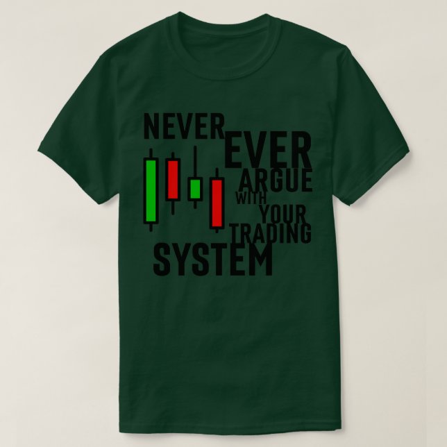Streite nie mit deinem Handelssystem 2 T-Shirt (Design vorne)