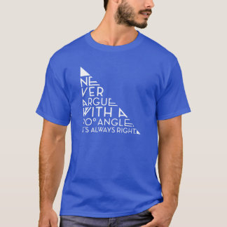 Streite nie mit einem 90-Grad-Winkel-Freund T-Shirt