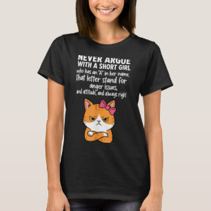 Streite niemals mit einem Kurzen Mädchen, das eine T-Shirt