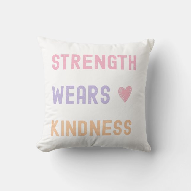 Strength Wears Kindness Decorative Pillow Kissen (Vorderseite)