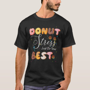 Stress ablegen, nur den besten Testtagslehrer mach T-Shirt