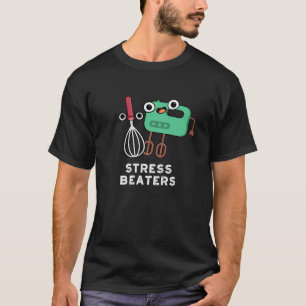 Stress Beaters Funny Baking Whisk Pub Dark BG T-Shirt