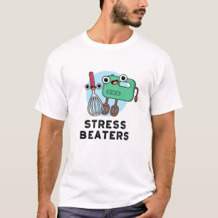 Stress Beaters Funny Baking Whisk Pub T-Shirt
