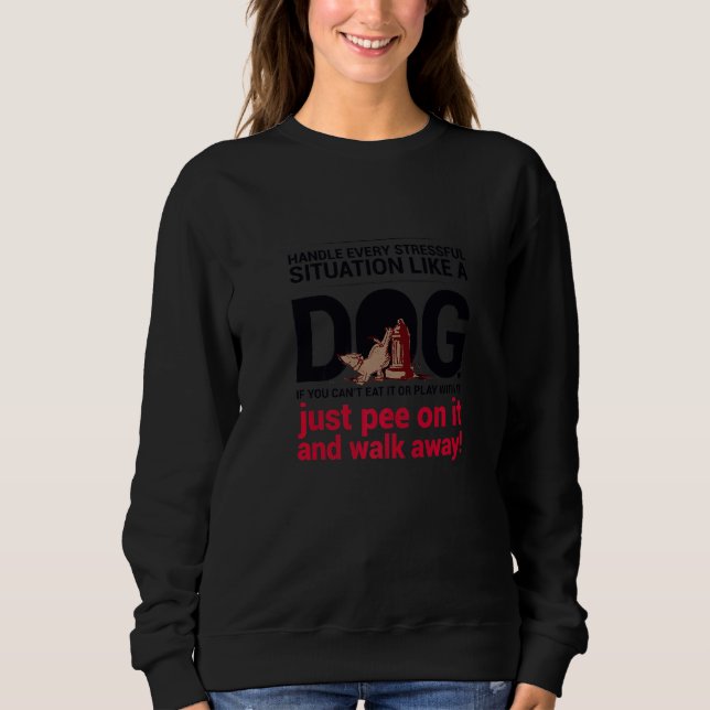 Stress bewältigen wie ein Hund  Cooles Haustier  U Sweatshirt (Vorderseite)