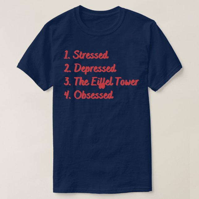 Stress deprimiert den Eiffelturm T-Shirt (Design vorne)