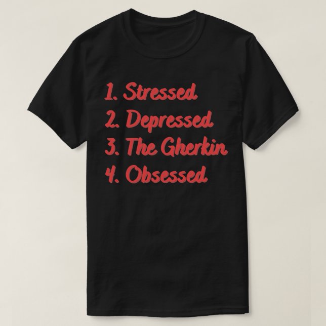 Stress deprimiert die Gherkin besessen T-Shirt (Design vorne)