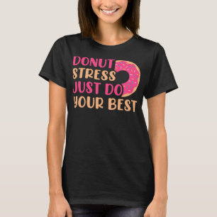 Stress einfach den besten Testtag ablegen T-Shirt