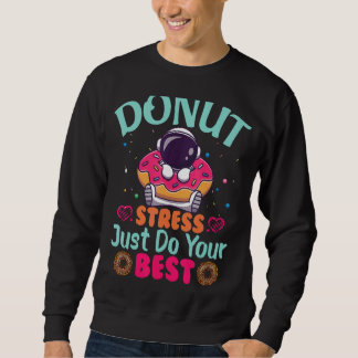 Stress einfach nur Ihren besten Testlehrer machen Sweatshirt