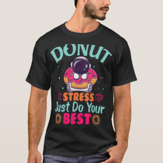 Stress einfach nur Ihren besten Testlehrer machen T-Shirt