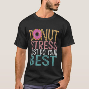 Stress einfach nur Ihren besten Testlehrer machen T-Shirt