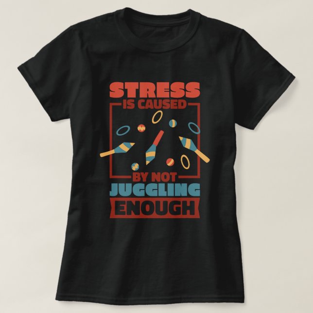 Stress entsteht dadurch, dass man nicht genug Jugg T-Shirt (Design vorne)