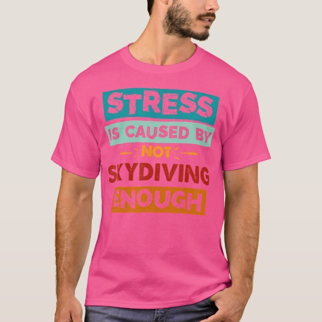 Stress entsteht dadurch, dass man nicht mit dem Sk T-Shirt (Vorderseite)