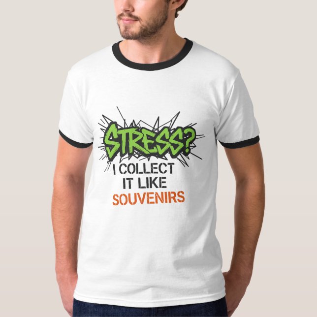 Stress? Ich sammle es wie Souvenirs - Graffiti Des T-Shirt (Vorderseite)