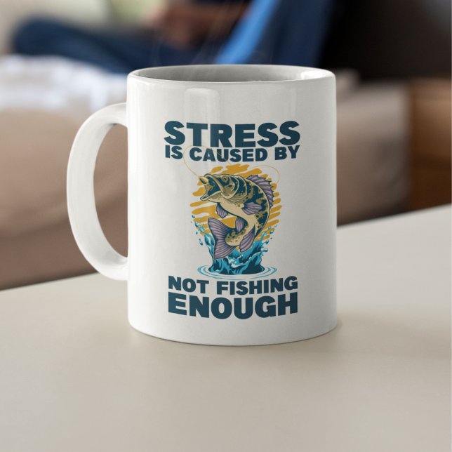 Stress is Caused by Not Fishing Enough Fishing Kaffeetasse (Von Creator hochgeladen)