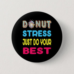 Stress macht einfach Ihr bestes Testtagsgeschenk Button