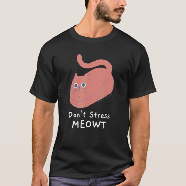Stress Meowt Funny Cat Lover Zitat Pun Joke T-Shirt (Vorderseite)