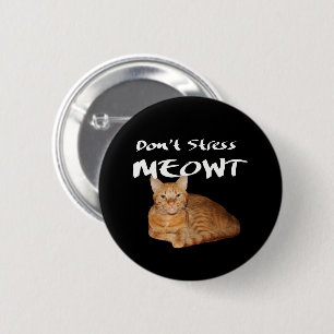 Stress Meowt nicht - Orange Cat Stress Me out Button