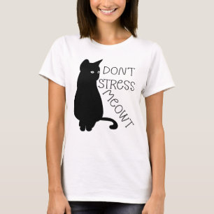 Stress Meowt nicht T-Shirt