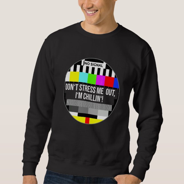 Stress mich nicht aus, ich chille sweatshirt (Vorderseite)