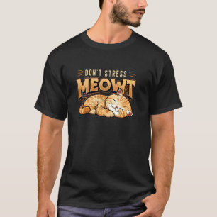 Stress mich nicht, süße faule Katze T-Shirt