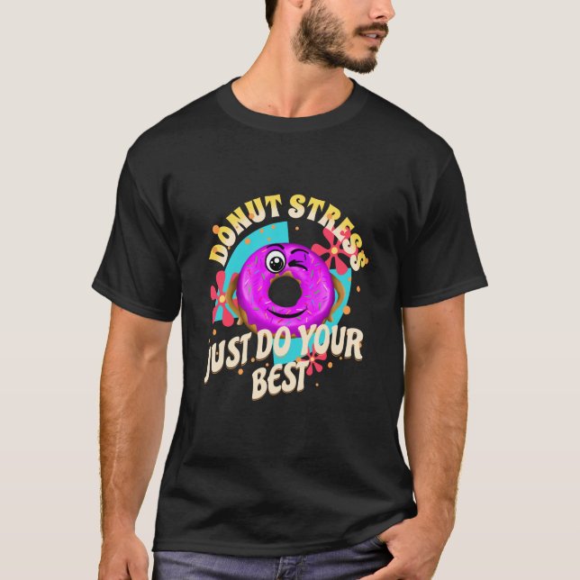 Stress nicht nur dein Bestes geben T-Shirt (Vorderseite)