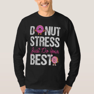 Stress vermeiden Sie einfach Ihren besten Testtag T-Shirt
